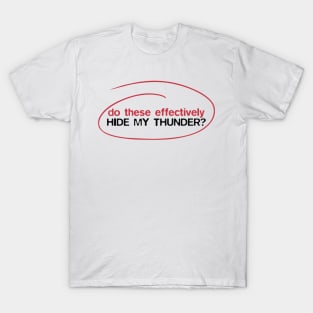 Do these effectively hide my thunder? T-Shirt